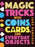 Magic tricks with coins, cards, and everyday objects
